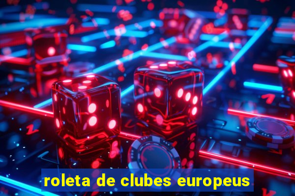 roleta de clubes europeus